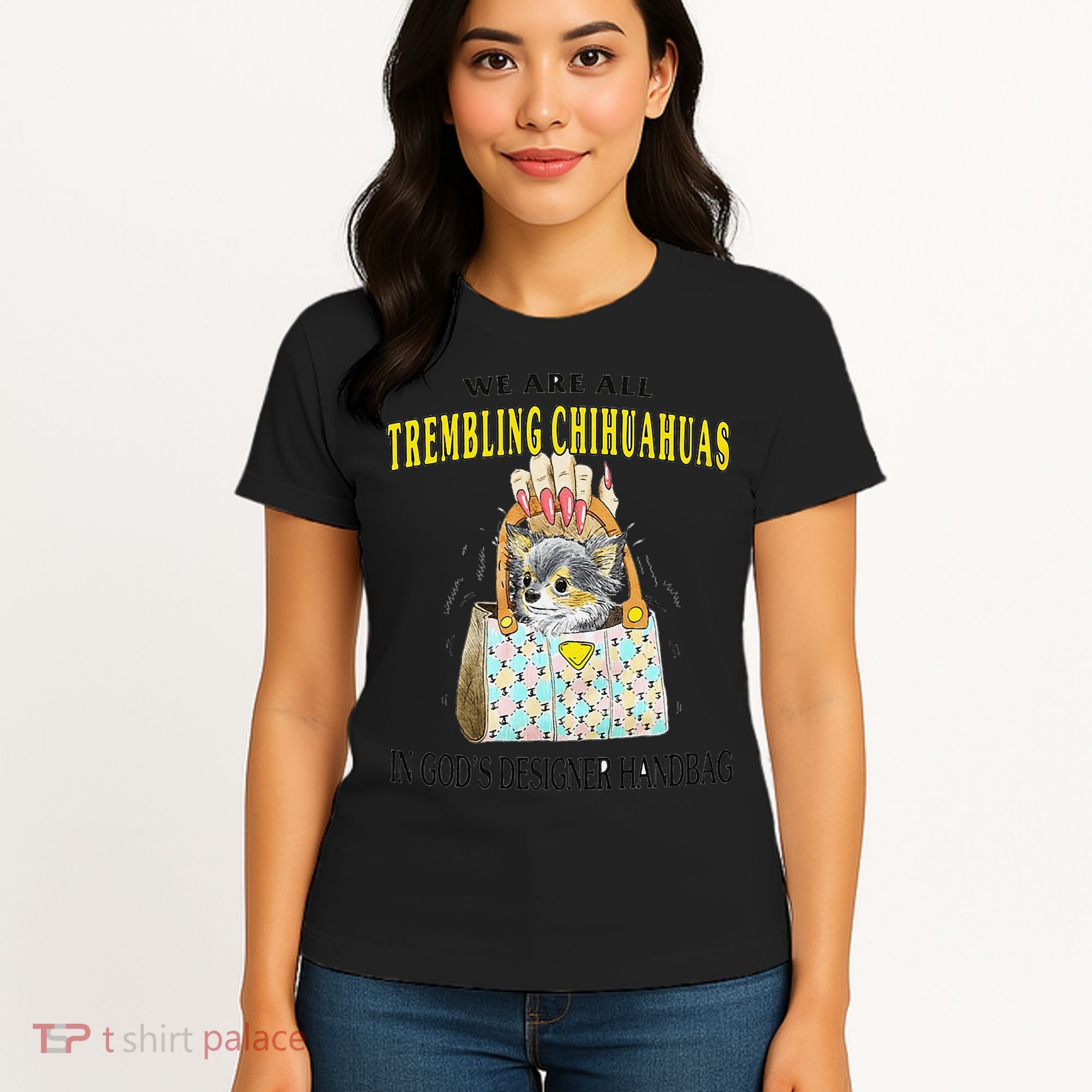 We Are All Trembling Chihuahua In GodS Handbag Women's T-Shirt