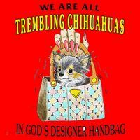 We Are All Trembling Chihuahua In GodS Handbag Santa Hat thumb 1