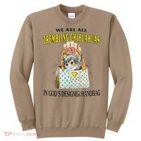We Are All Trembling Chihuahua In GodS Handbag Sweatshirt thumb 0