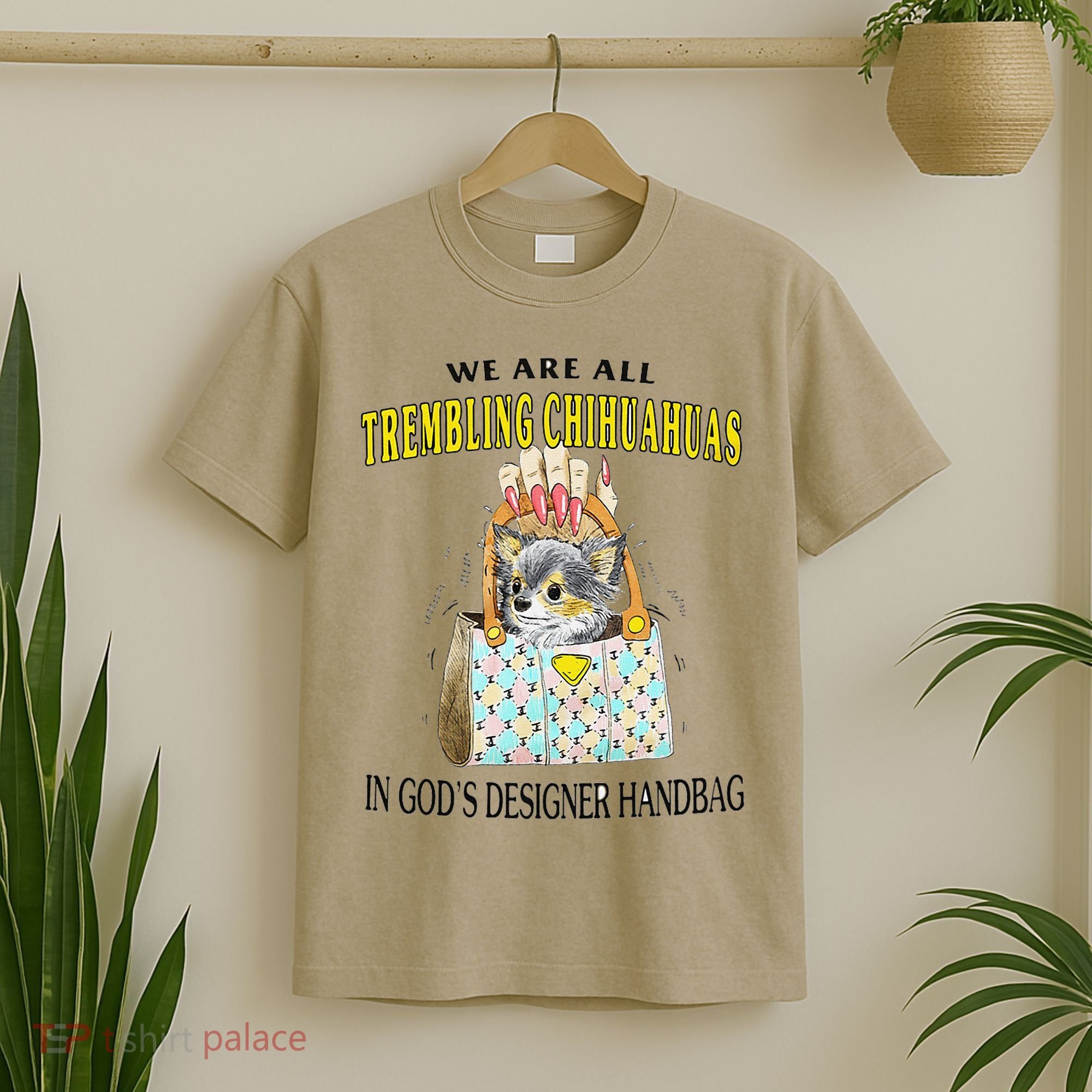 We Are All Trembling Chihuahua In GodS Handbag T-Shirt