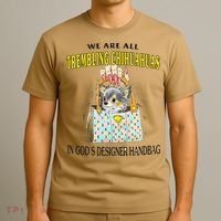 We Are All Trembling Chihuahua In GodS Handbag T-Shirt thumb 3