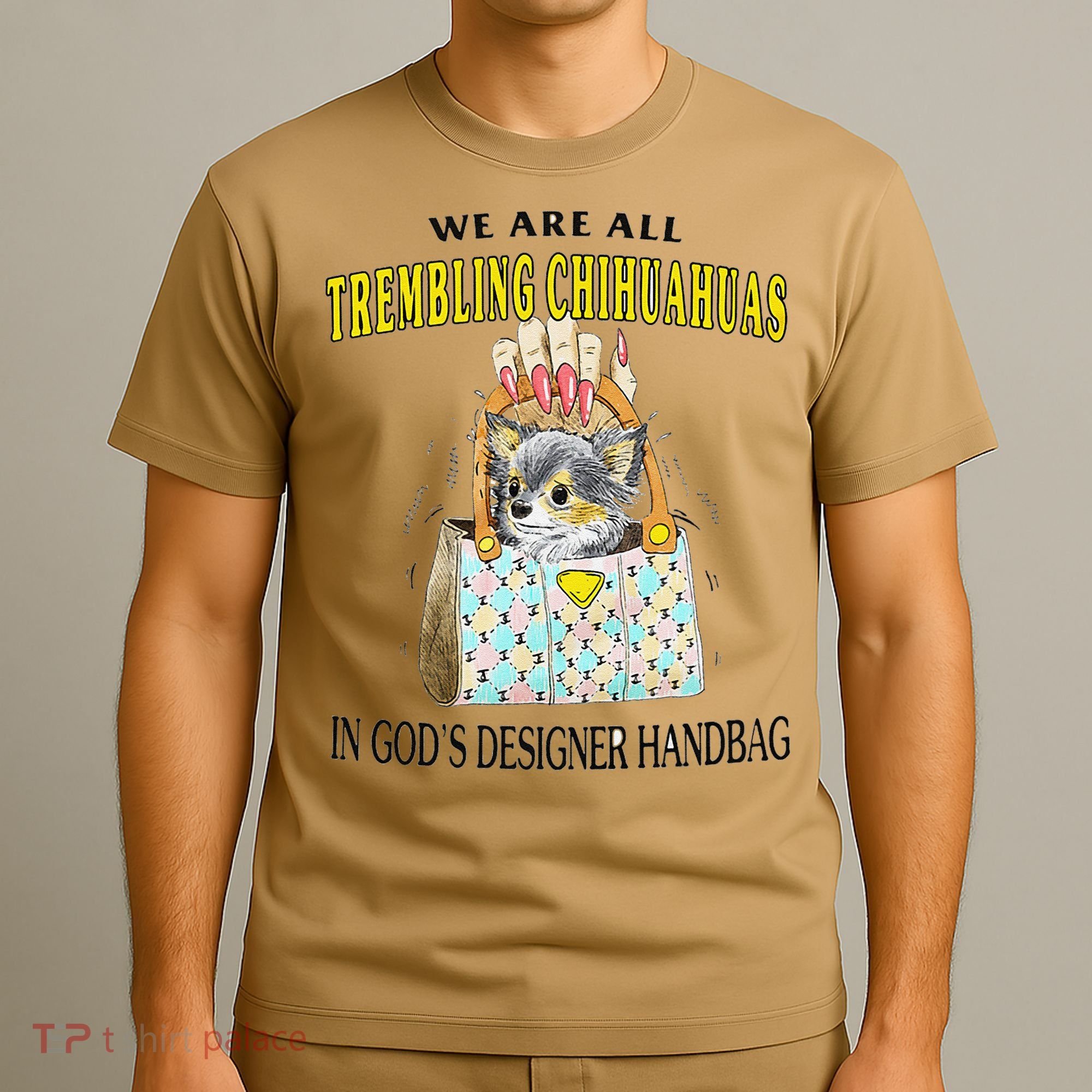 We Are All Trembling Chihuahua In GodS Handbag T-Shirt
