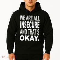 We Are All Insecure And ThatS Okay Hoodie thumb 2