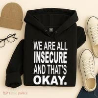We Are All Insecure And ThatS Okay Hoodie thumb 4