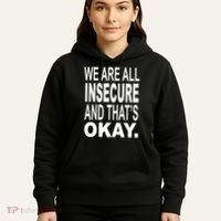 We Are All Insecure And ThatS Okay Hoodie thumb 5