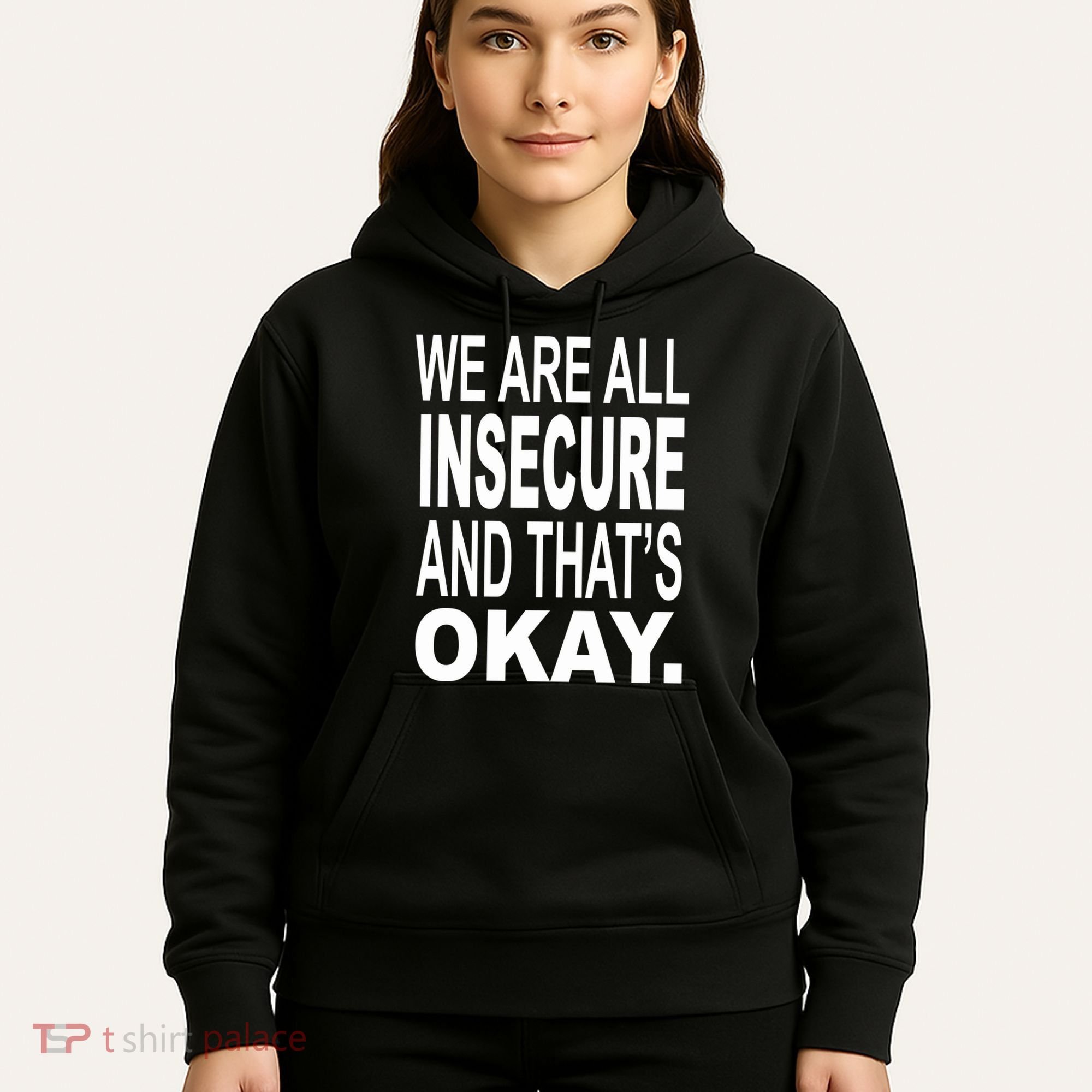 We Are All Insecure And ThatS Okay Hoodie