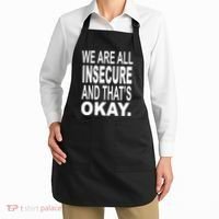 We Are All Insecure And ThatS Okay Apron thumb 2