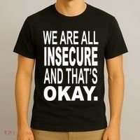 We Are All Insecure And ThatS Okay T-Shirt thumb 3