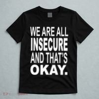 We Are All Insecure And ThatS Okay T-Shirt thumb 5