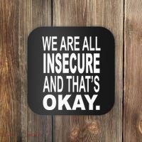 We Are All Insecure And ThatS Okay Coaster thumb 0
