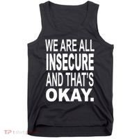 We Are All Insecure And ThatS Okay Tank Top thumb 0