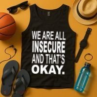 We Are All Insecure And ThatS Okay Tank Top thumb 4