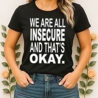 We Are All Insecure And ThatS Okay Women's T-Shirt thumb 2