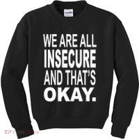 We Are All Insecure And ThatS Okay Kids Sweatshirt thumb 0