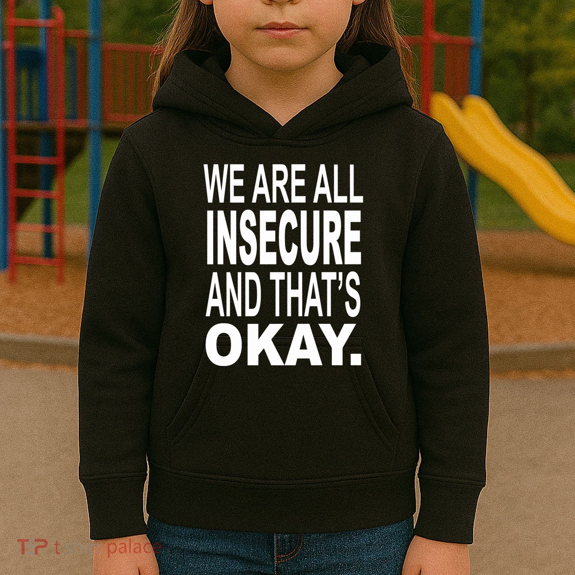 We Are All Insecure And ThatS Okay Kids Hoodie