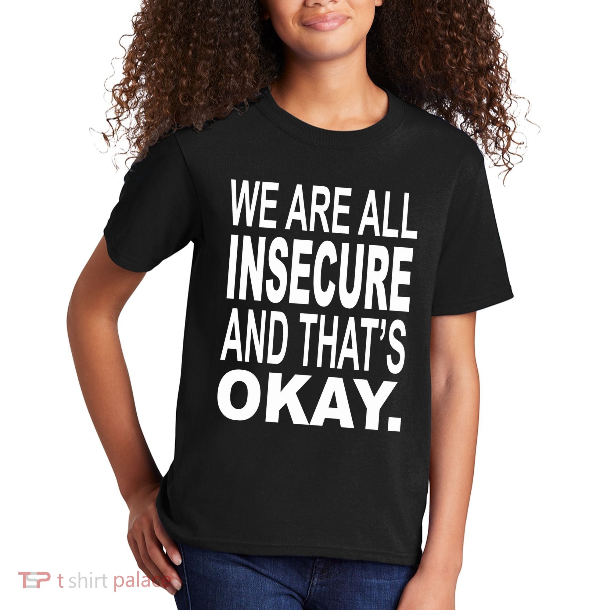 We Are All Insecure And ThatS Okay Kids T-Shirt