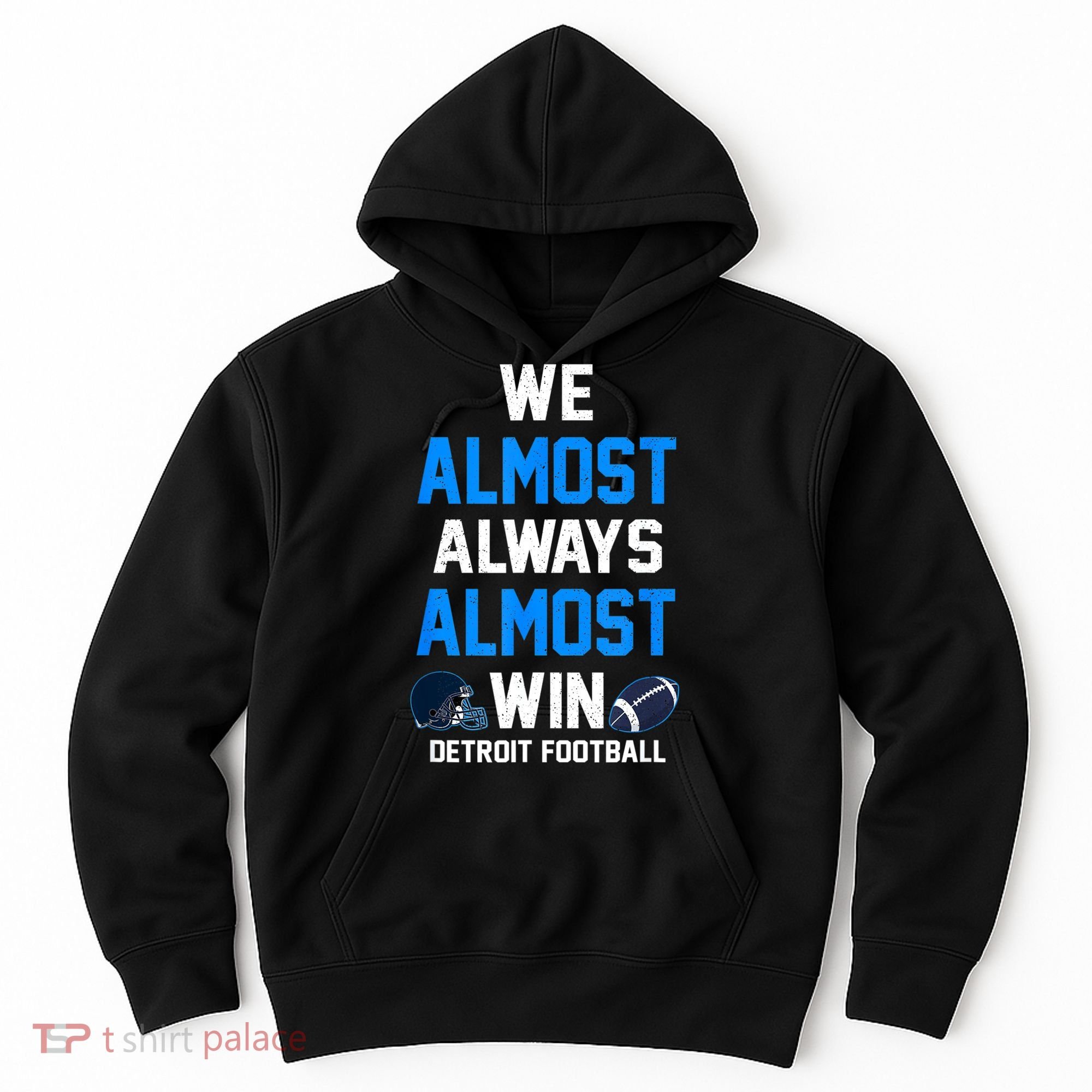 We Almost Always Almost Win Sports Football Funny Lions Hoodie