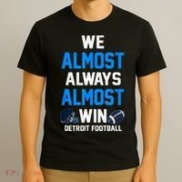 We Almost Always Almost Win Sports Football Funny Lions T-Shirt thumb 3
