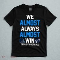 We Almost Always Almost Win Sports Football Funny Lions T-Shirt thumb 5