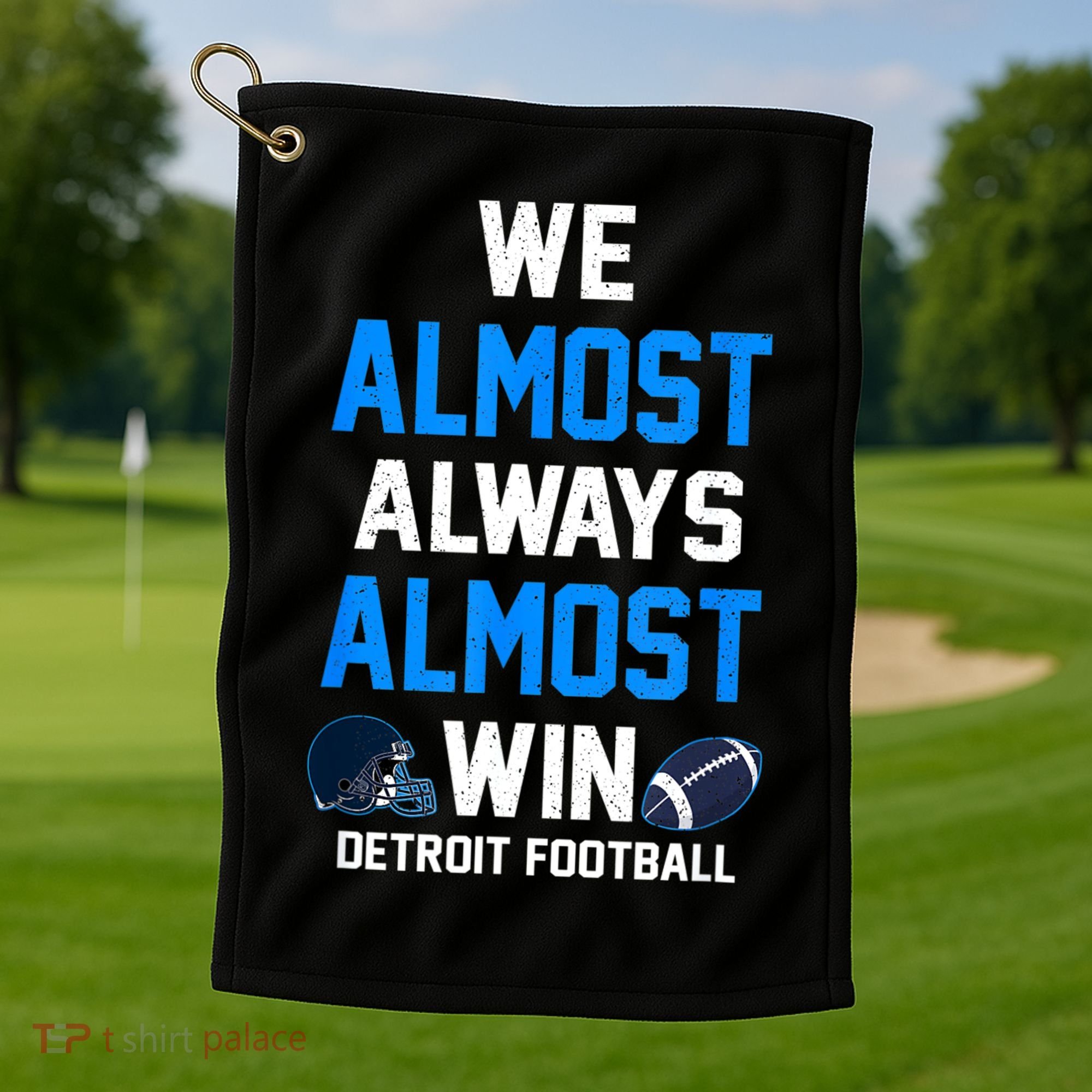 We Almost Always Almost Win Sports Football Funny Lions Golf Towel