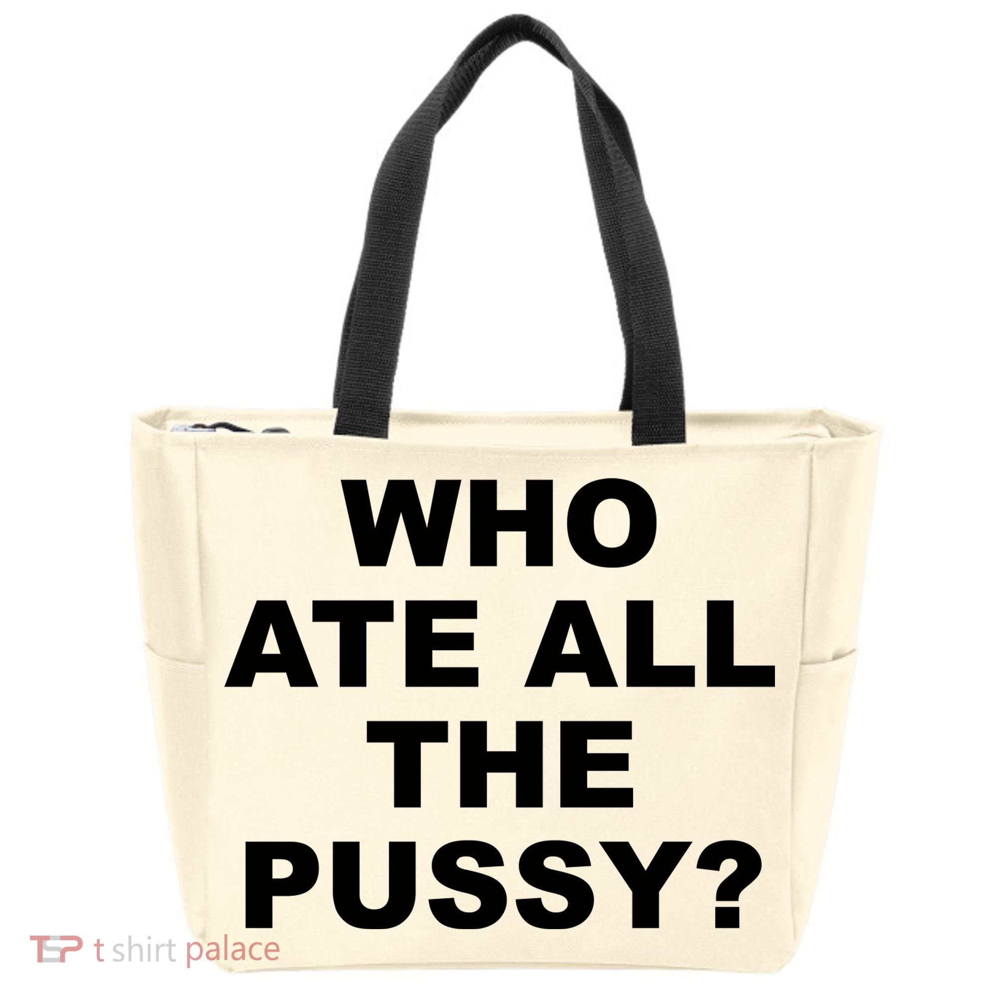 Who Ate All The Pussy Funny Cool For Popular Quote Tote Bag