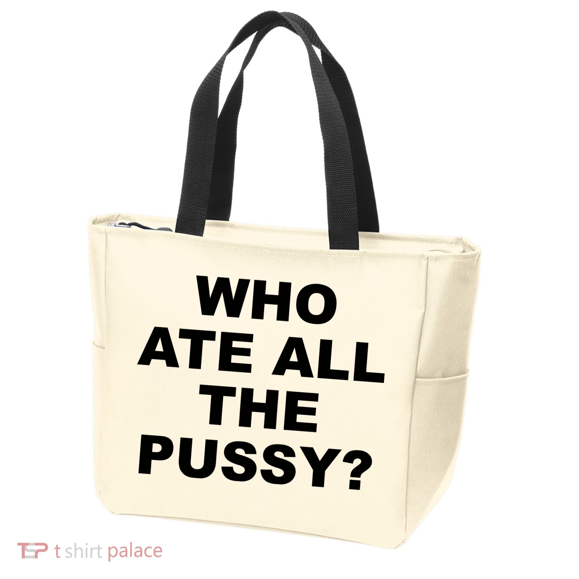 Who Ate All The Pussy Funny Cool For Popular Quote Tote Bag