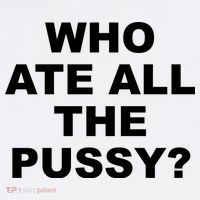 Who Ate All The Pussy Funny Cool For Popular Quote Sweatshirt thumb 3