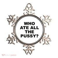 Who Ate All The Pussy Funny Cool For Popular Quote Ornament thumb 0