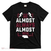 We Almost Always Almost Win Funny Nebraska Football Fans T-Shirt thumb 0