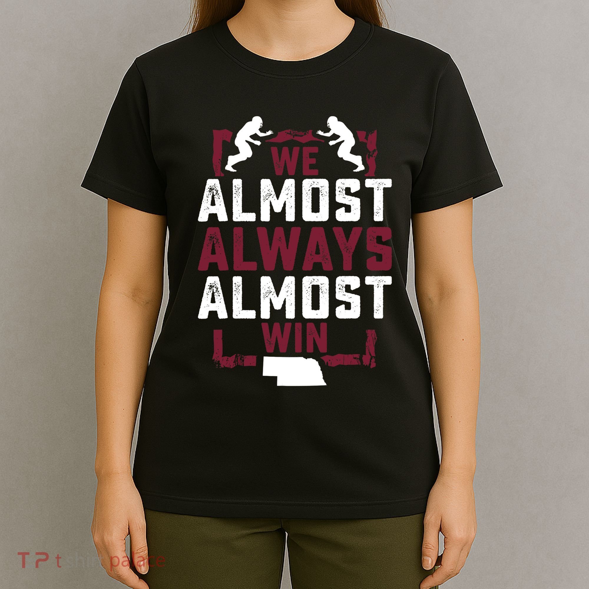 We Almost Always Almost Win Funny Nebraska Football Fans T-Shirt