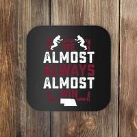 We Almost Always Almost Win Funny Nebraska Football Fans Coaster thumb 0
