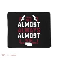 We Almost Always Almost Win Funny Nebraska Football Fans Mousepad thumb 0