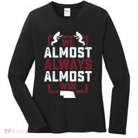 We Almost Always Almost Win Funny Nebraska Football Fans Women's Long Sleeve Shirt thumb 0