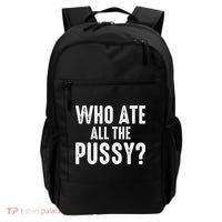 Who Ate All The Pussy Funny Cool For Popular Quote Tee Backpack thumb 0