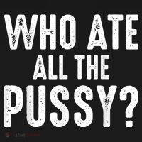 Who Ate All The Pussy Funny Cool For Popular Quote Tee Tote Bag thumb 2