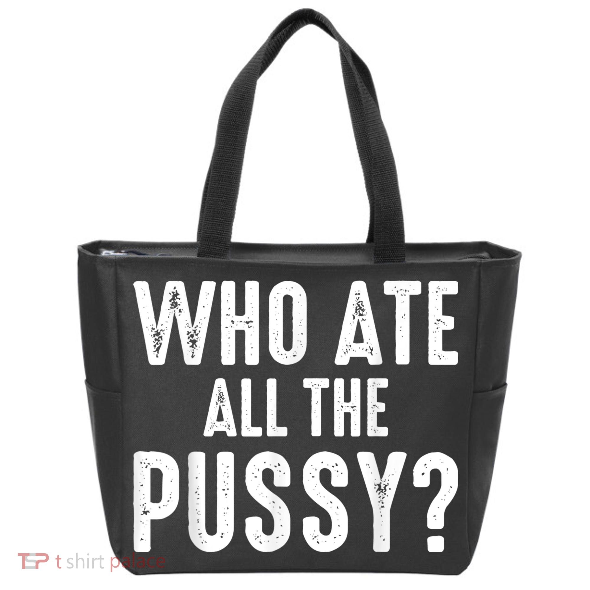 Who Ate All The Pussy Funny Cool For Popular Quote Tee Tote Bag