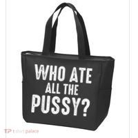 Who Ate All The Pussy Funny Cool For Popular Quote Tee Tote Bag thumb 3
