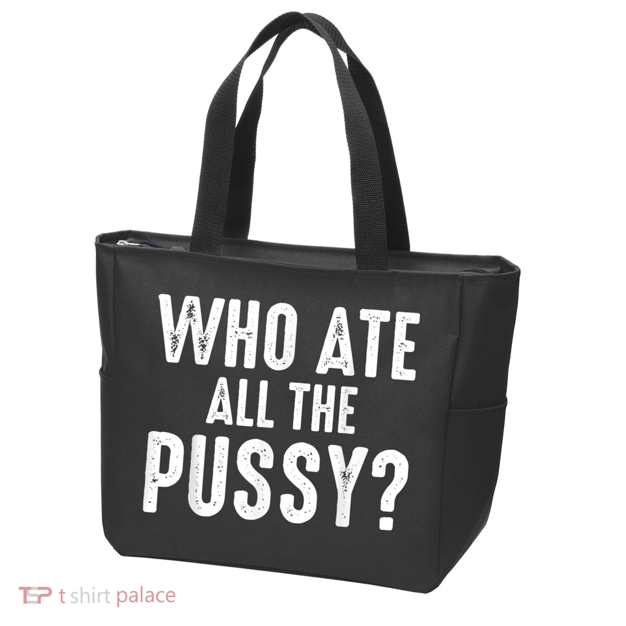Who Ate All The Pussy Funny Cool For Popular Quote Tee Tote Bag