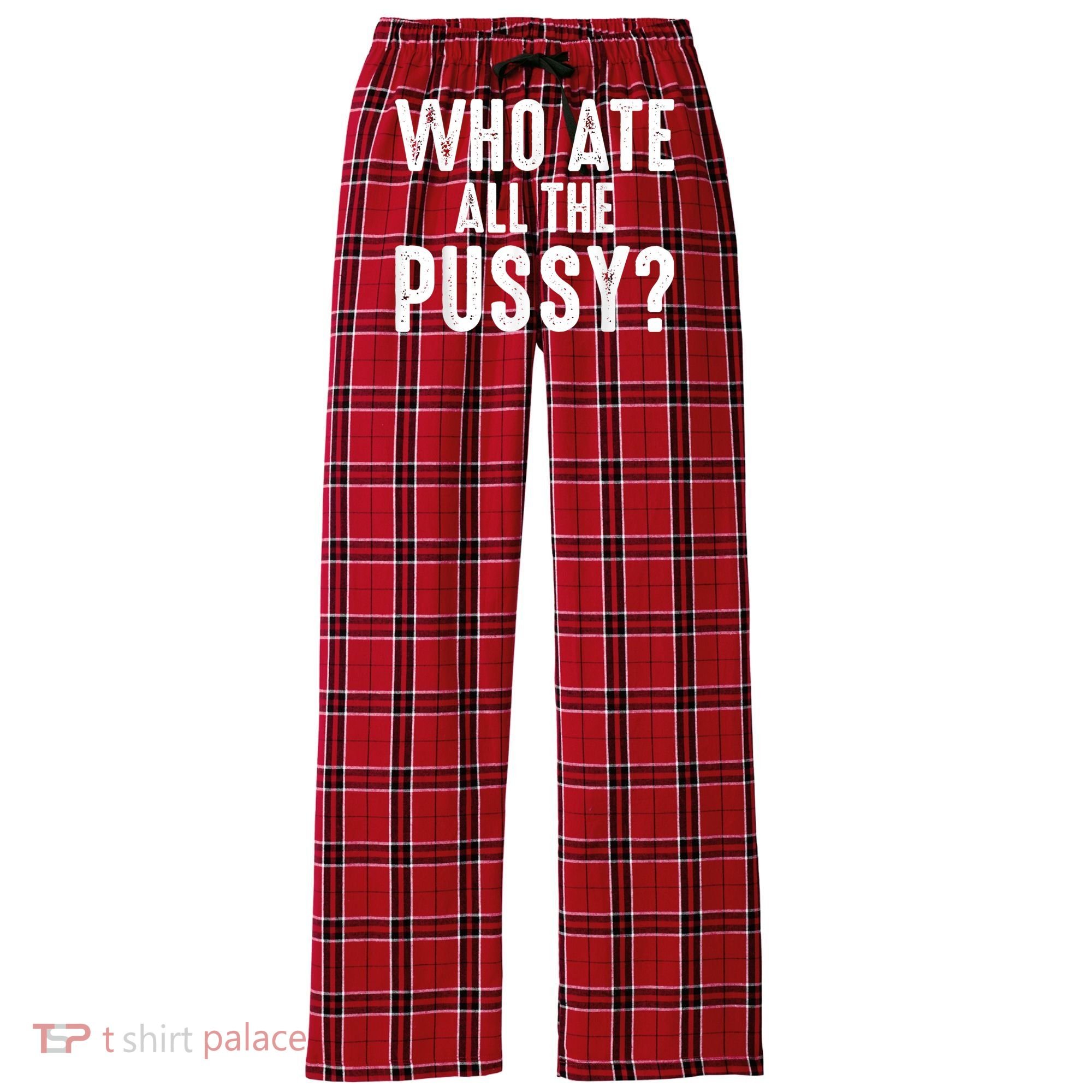 Who Ate All The Pussy Funny Cool For Popular Quote Tee Women's Flannel Plaid Pajama Pants