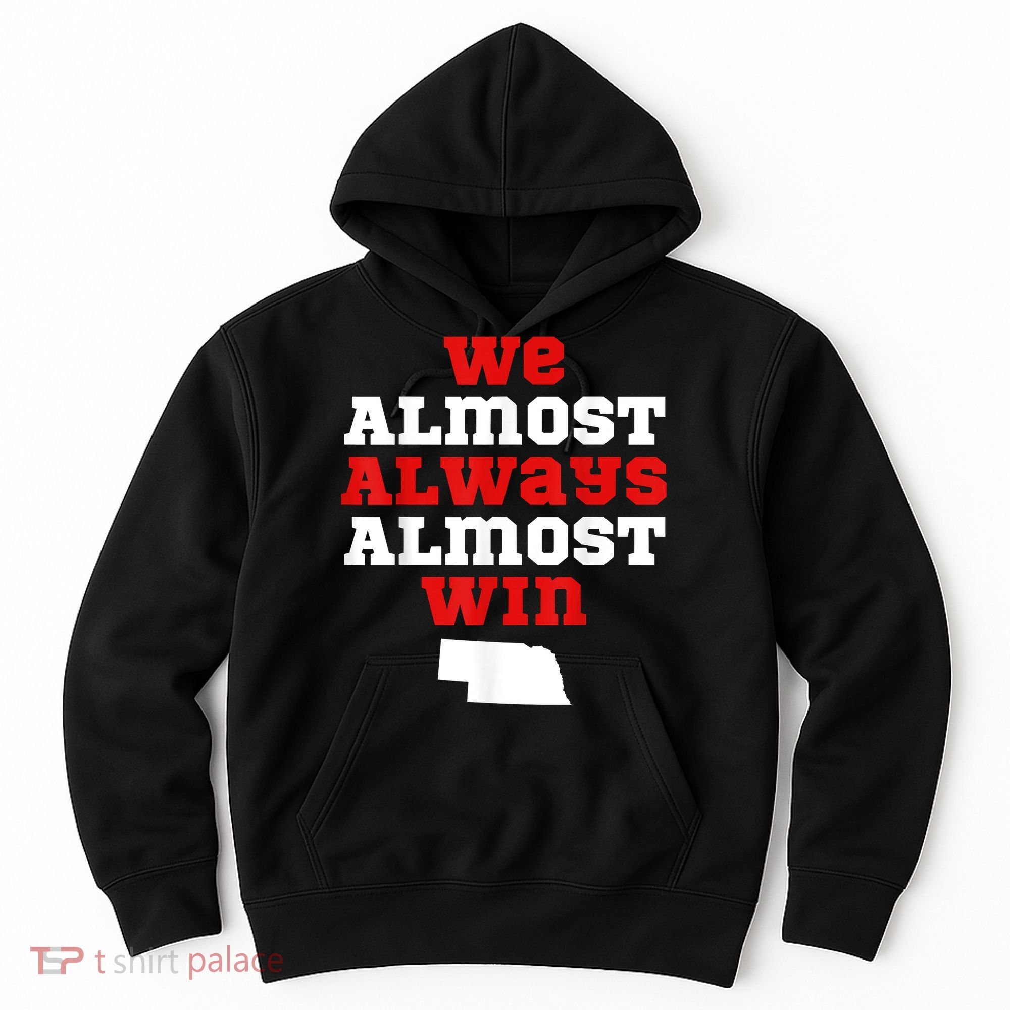 We Almost Always Almost Win Funny Nebraska Football Fans Hoodie