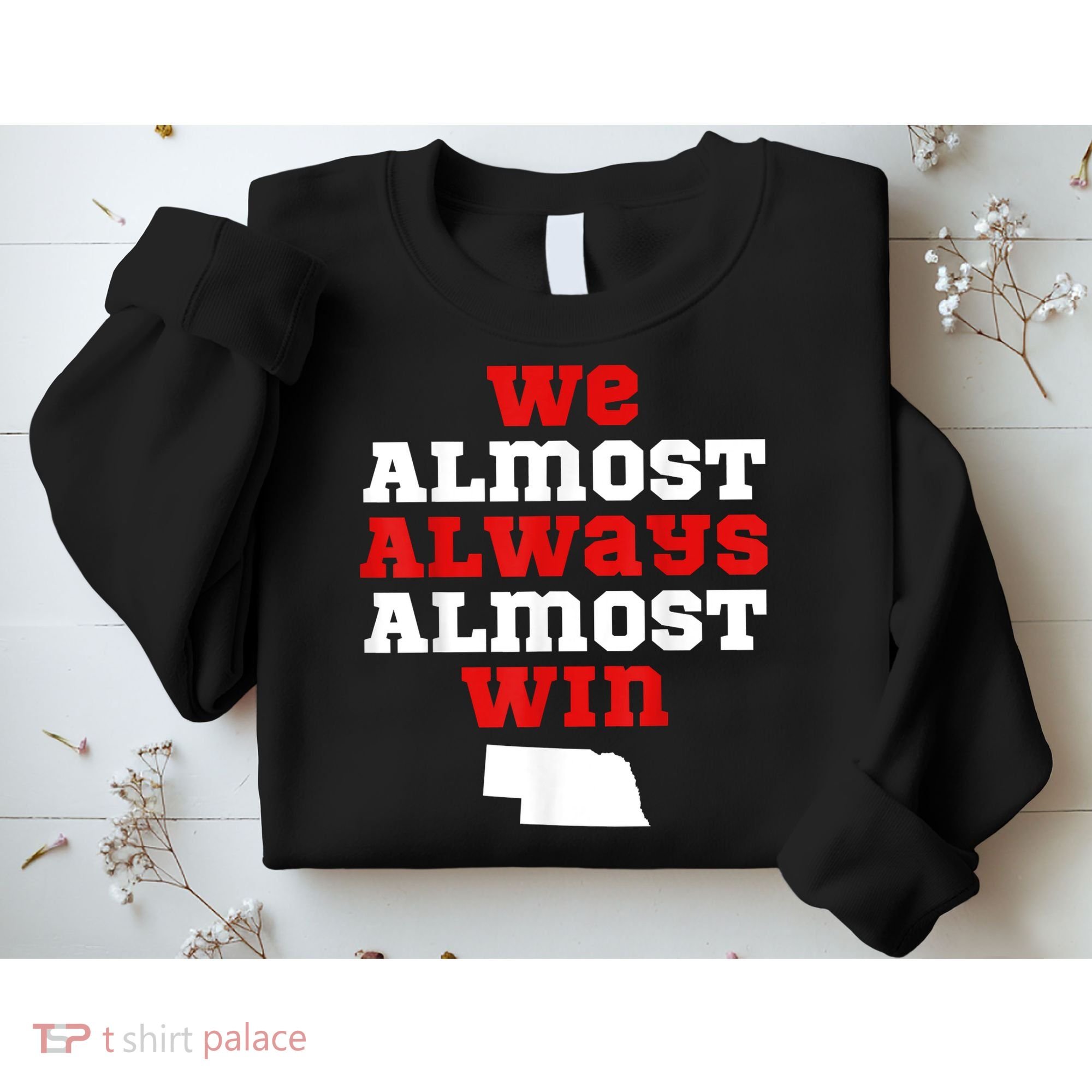 We Almost Always Almost Win Funny Nebraska Football Fans Sweatshirt