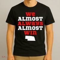 We Almost Always Almost Win Funny Nebraska Football Fans T-Shirt thumb 3