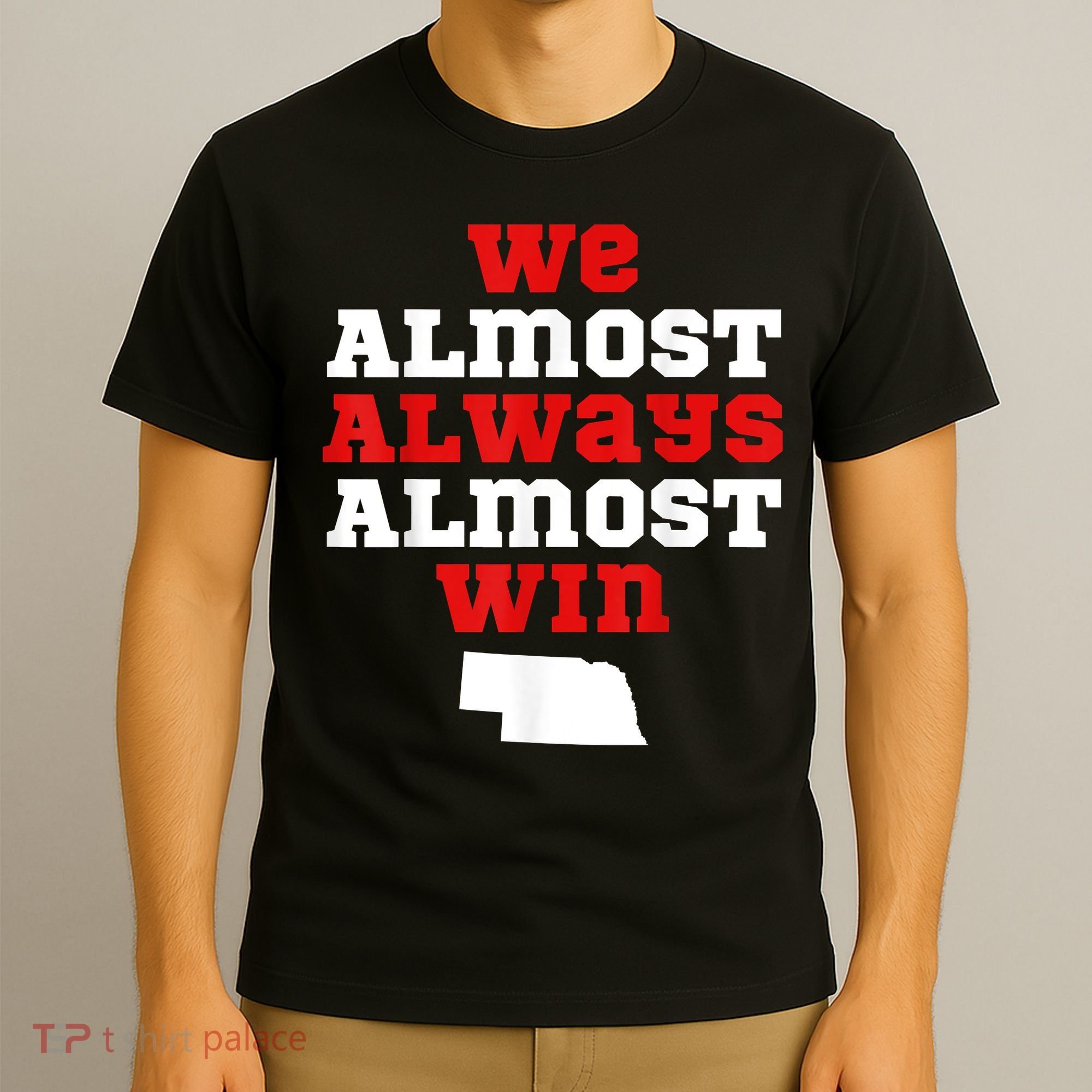 We Almost Always Almost Win Funny Nebraska Football Fans T-Shirt