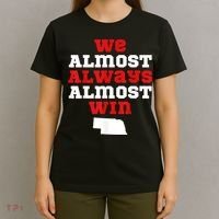 We Almost Always Almost Win Funny Nebraska Football Fans T-Shirt thumb 4