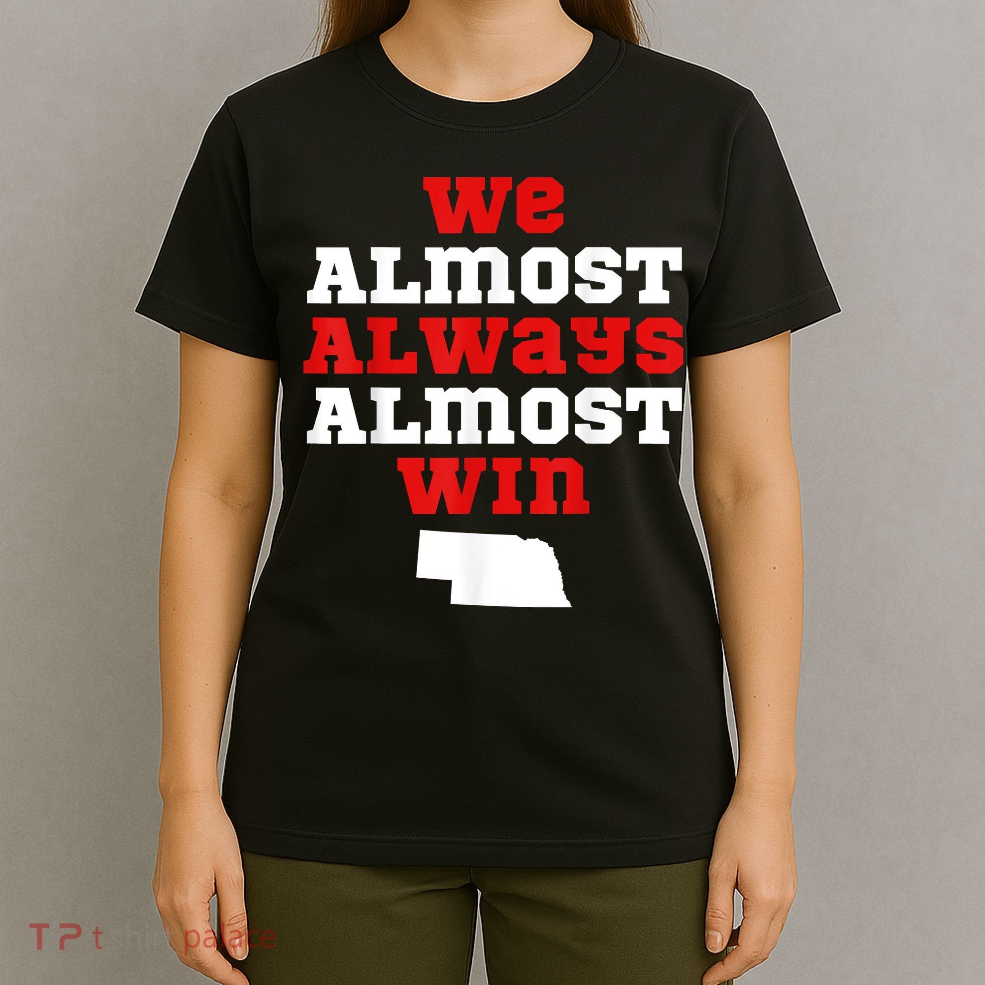 We Almost Always Almost Win Funny Nebraska Football Fans T-Shirt