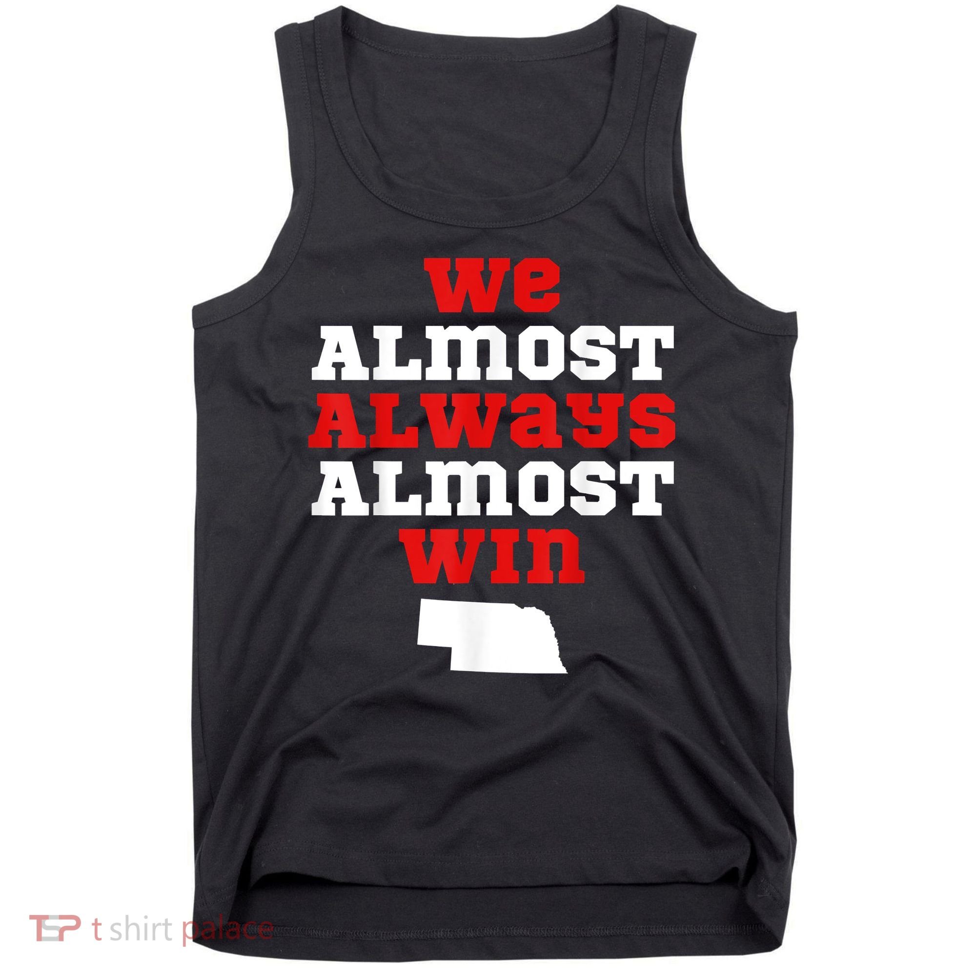 We Almost Always Almost Win Funny Nebraska Football Fans Tank Top