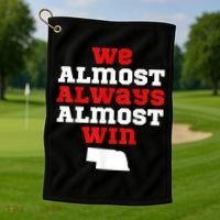 We Almost Always Almost Win Funny Nebraska Football Fans Golf Towel thumb 1