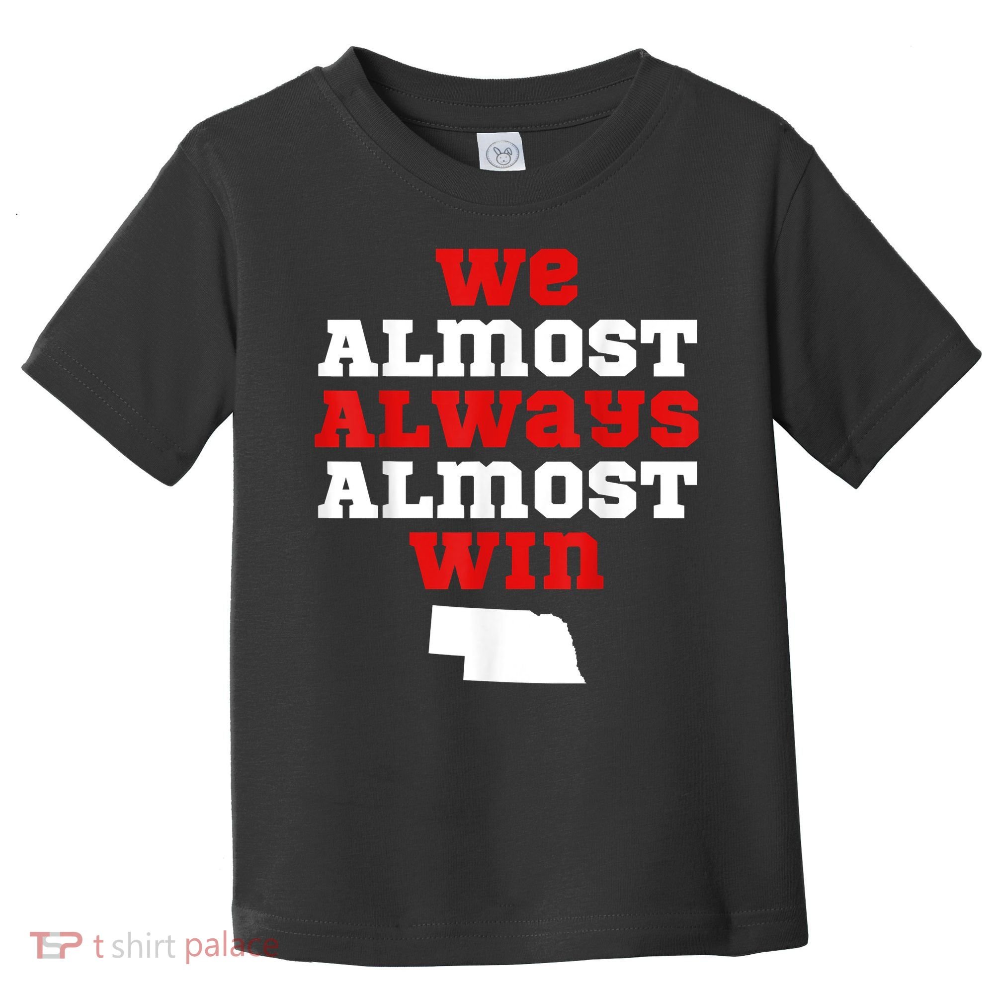 We Almost Always Almost Win Funny Nebraska Football Fans Toddler T-Shirt