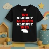 We Almost Always Almost Win Funny Nebraska Football Fans Toddler T-Shirt thumb 3
