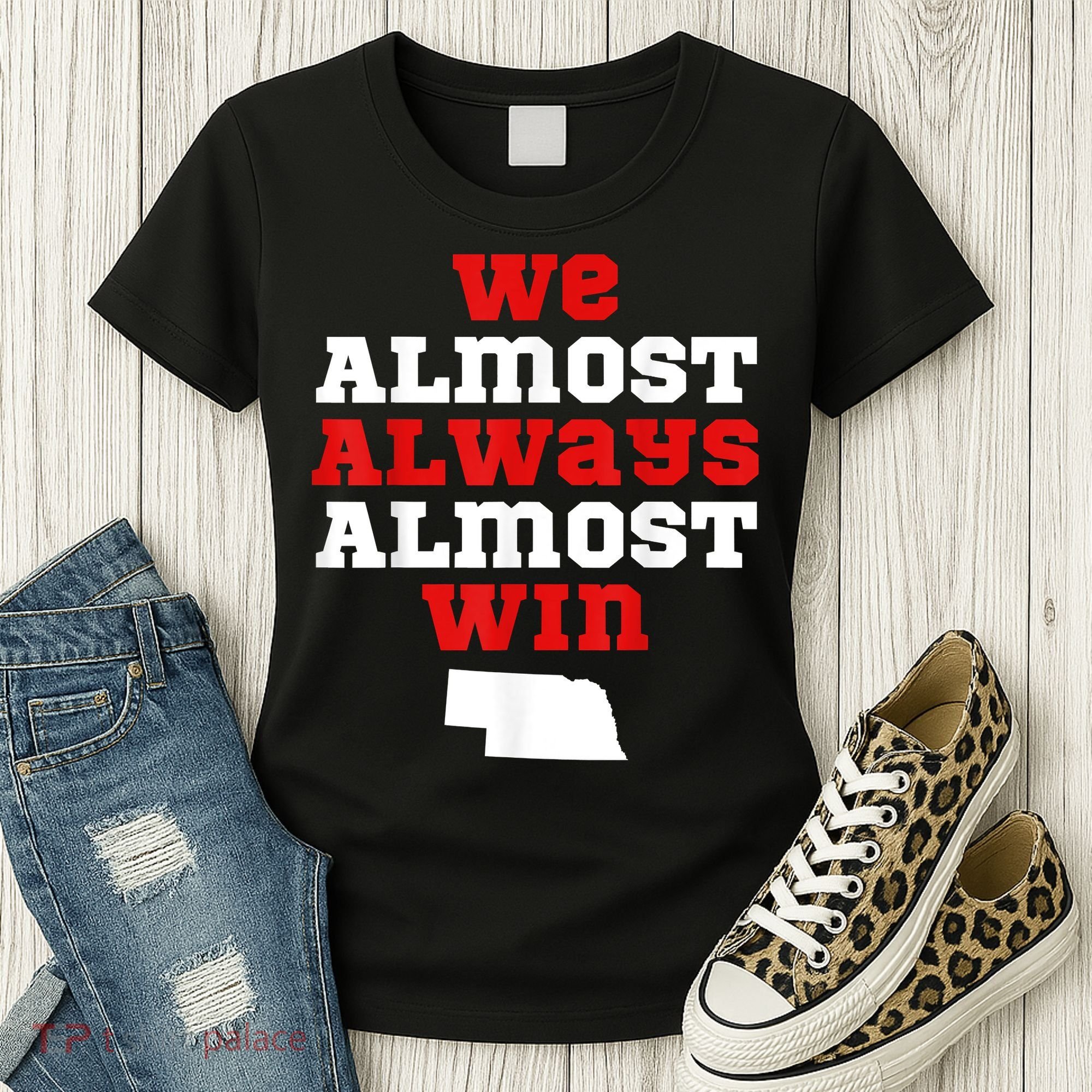 We Almost Always Almost Win Funny Nebraska Football Fans Women's T-Shirt